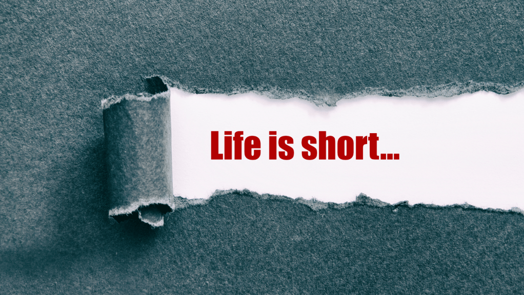 10. Life is Short: 