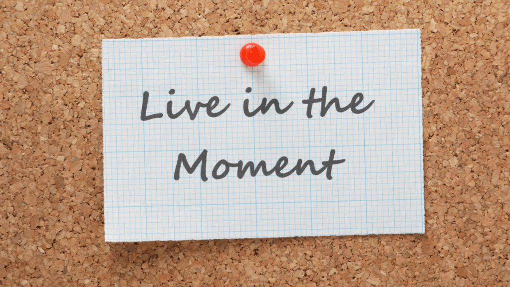  Not Living in the Moment