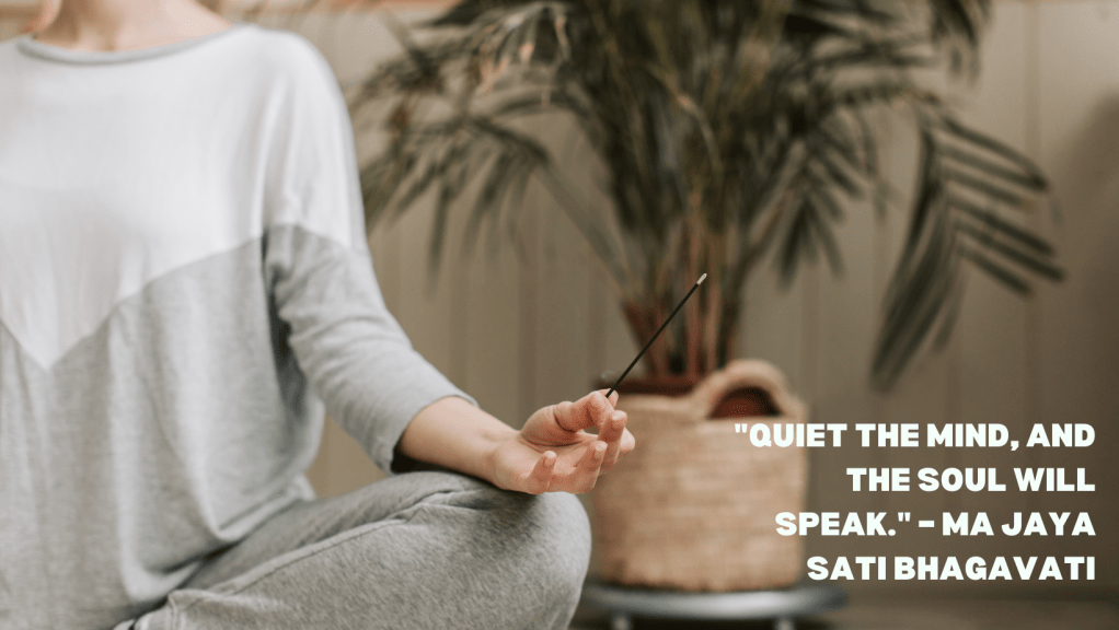 3. "Quiet the mind, and the soul will speak." – Ma Jaya Sati Bhagavati
