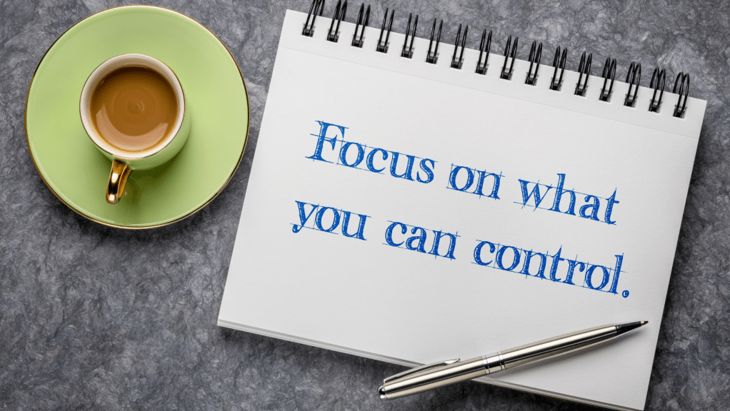 Focus on What You Can Control
